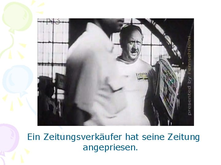 Ein Zeitungsverkäufer hat seine Zeitung angepriesen. 