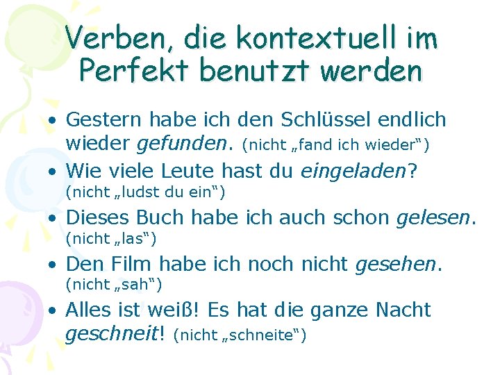 Verben, die kontextuell im Perfekt benutzt werden • Gestern habe ich den Schlüssel endlich