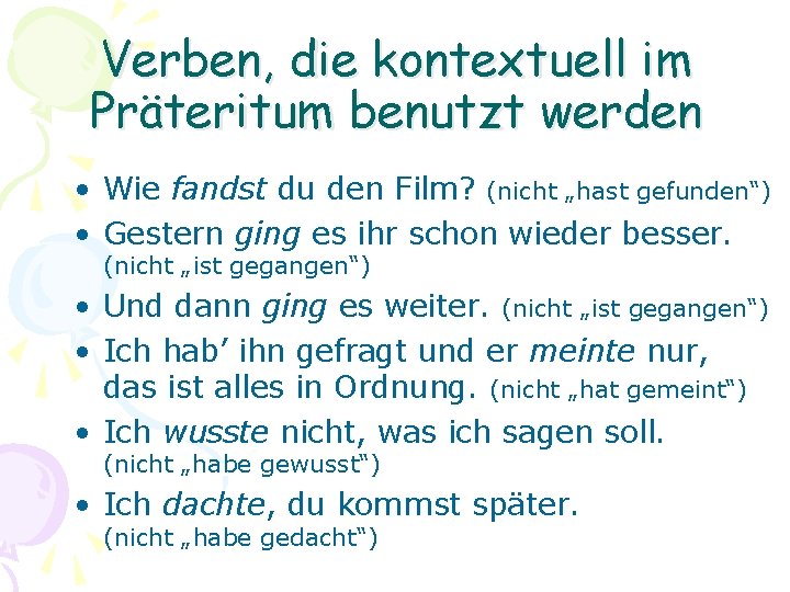 Verben, die kontextuell im Präteritum benutzt werden • Wie fandst du den Film? (nicht