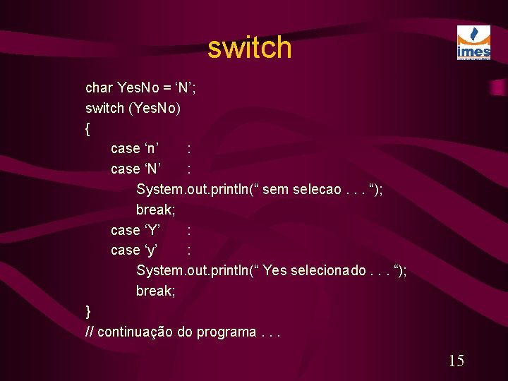 switch char Yes. No = ‘N’; switch (Yes. No) { case ‘n’ : case