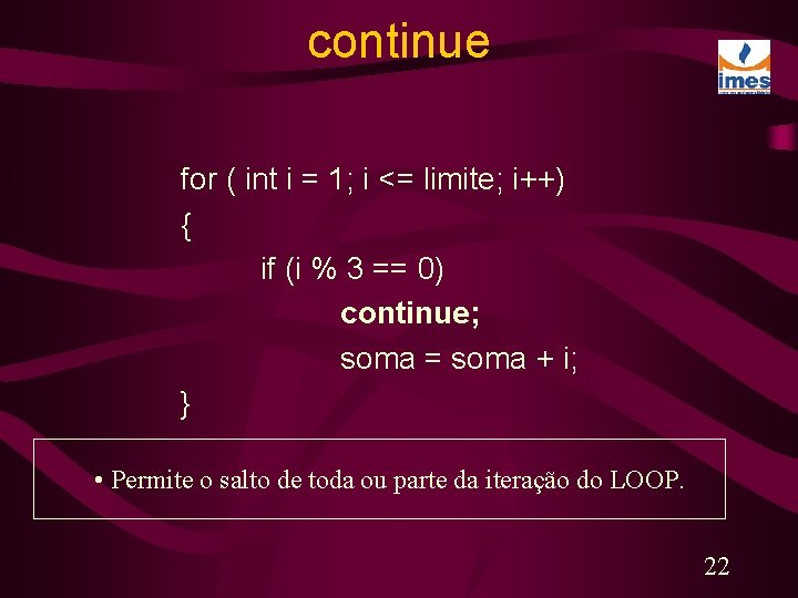 continue for ( int i = 1; i <= limite; i++) { if (i