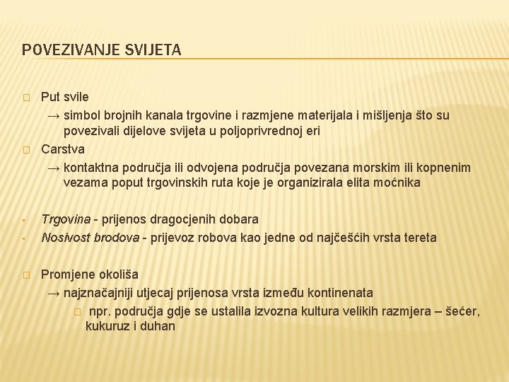 POVEZIVANJE SVIJETA � � • • � Put svile → simbol brojnih kanala trgovine