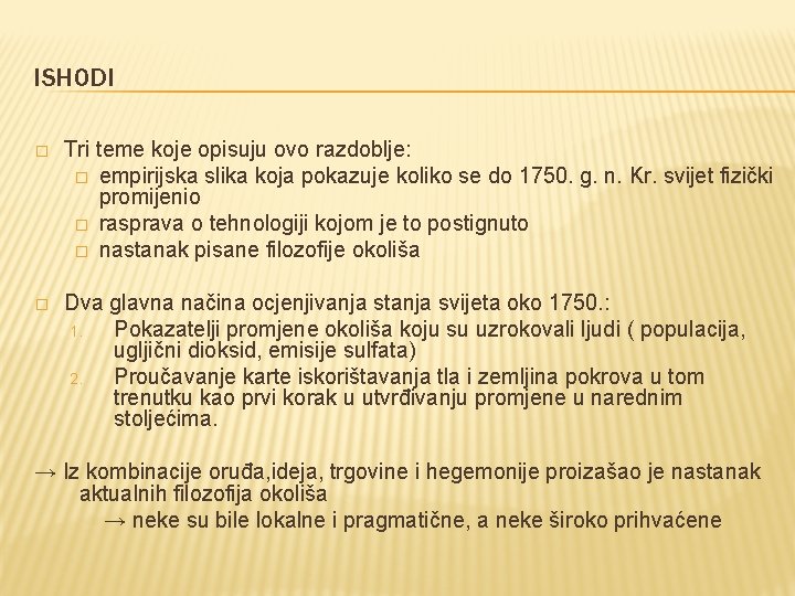 ISHODI � Tri teme koje opisuju ovo razdoblje: � empirijska slika koja pokazuje koliko