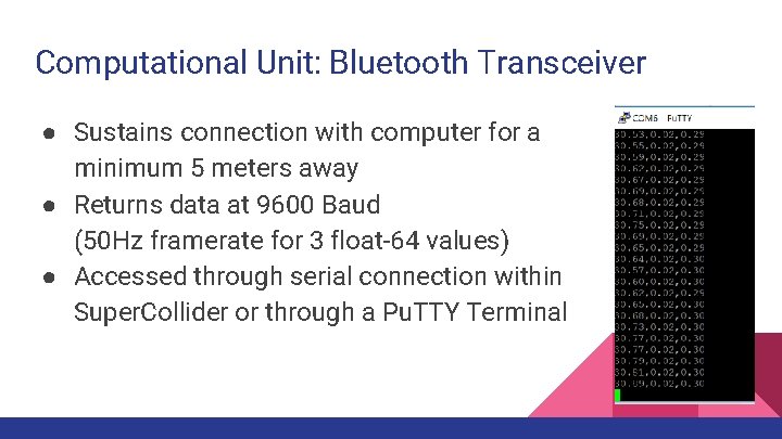 Computational Unit: Bluetooth Transceiver ● Sustains connection with computer for a minimum 5 meters