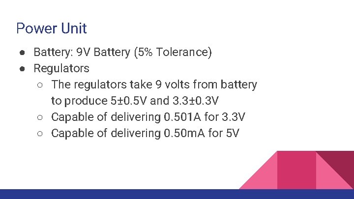 Power Unit ● Battery: 9 V Battery (5% Tolerance) ● Regulators ○ The regulators