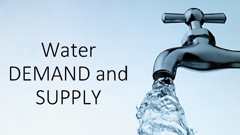 Water DEMAND and SUPPLY 