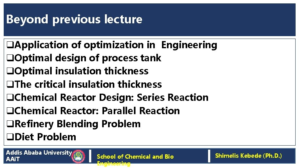 Beyond previous lecture q. Application of optimization in Engineering q. Optimal design of process