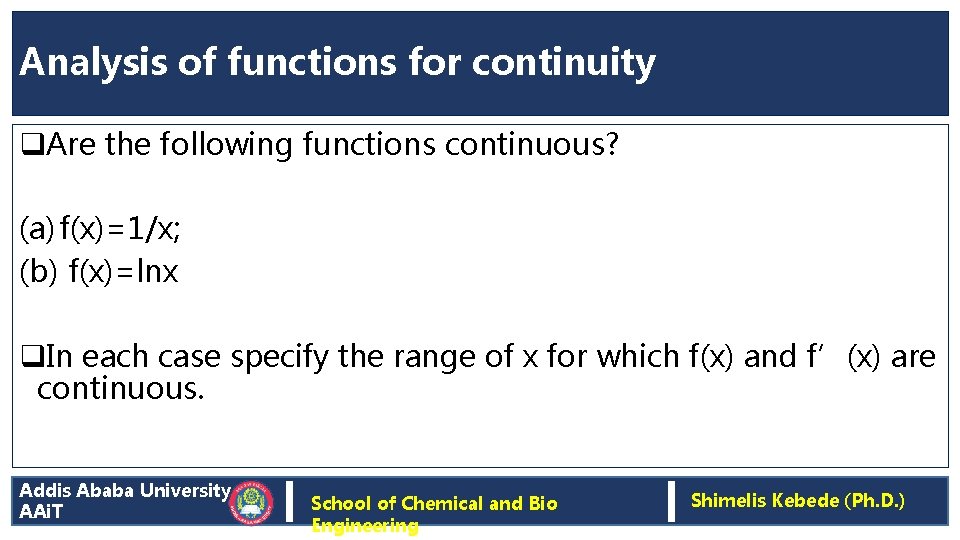 Analysis of functions for continuity q. Are the following functions continuous? (a) f(x)=1/x; (b)