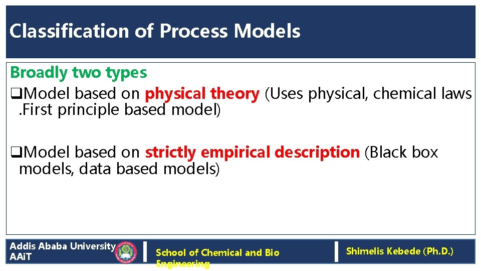 Classification of Process Models Broadly two types q. Model based on physical theory (Uses