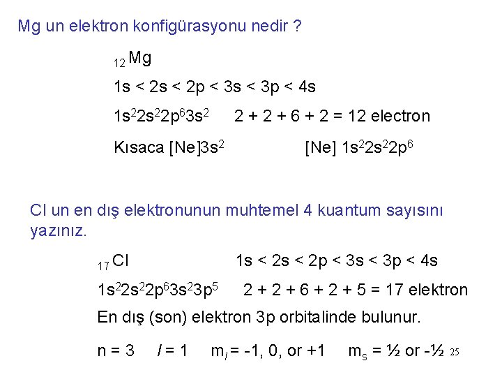 Mg un elektron konfigürasyonu nedir ? 12 Mg 1 s < 2 p <