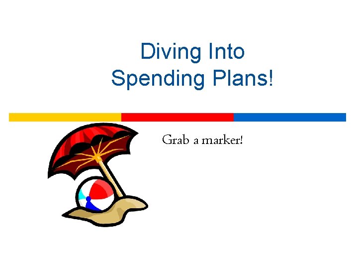 Diving Into Spending Plans! Grab a marker! 