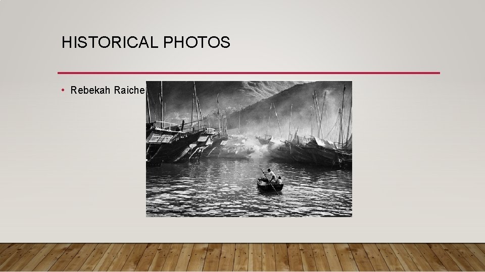 HISTORICAL PHOTOS • Rebekah Raiche 