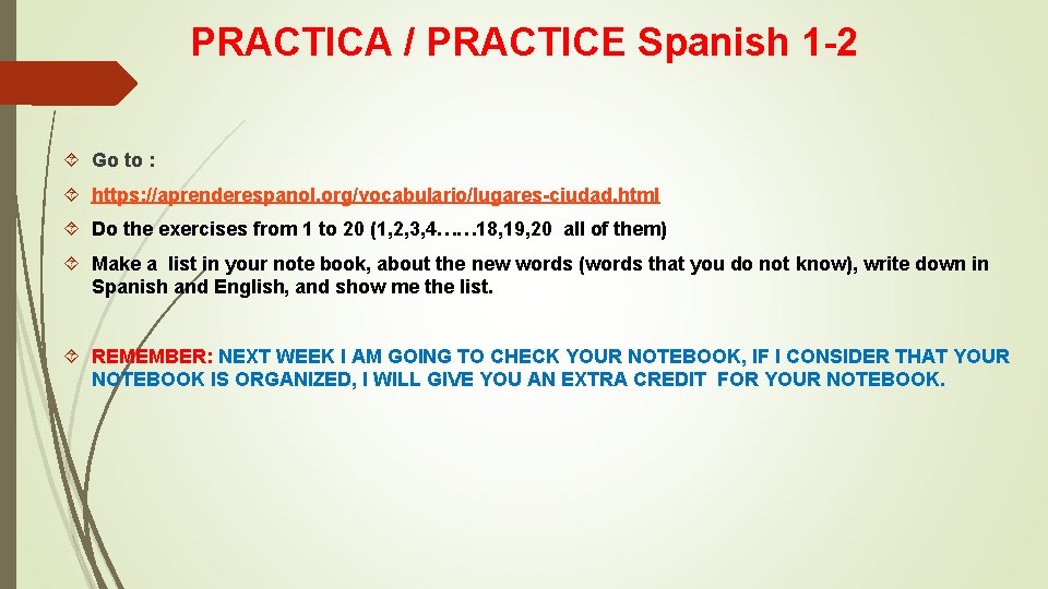 PRACTICA / PRACTICE Spanish 1 -2 Go to : https: //aprenderespanol. org/vocabulario/lugares-ciudad. html Do