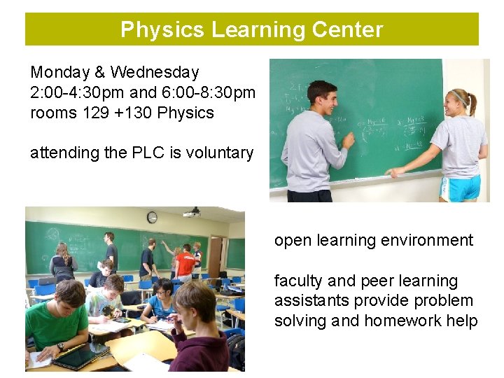 Physics Learning Center Monday & Wednesday 2: 00 -4: 30 pm and 6: 00