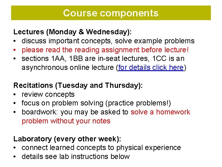 Course components Lectures (Monday & Wednesday): • discuss important concepts, solve example problems •