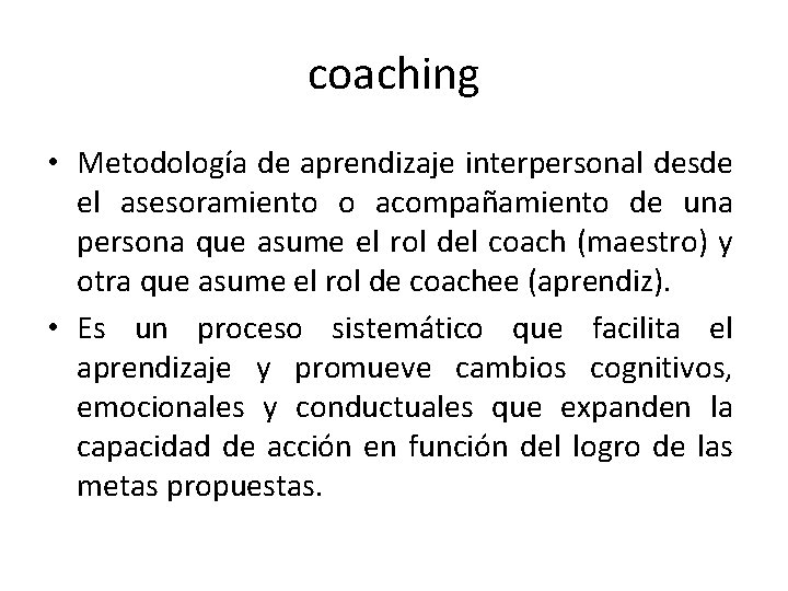 coaching • Metodología de aprendizaje interpersonal desde el asesoramiento o acompañamiento de una persona