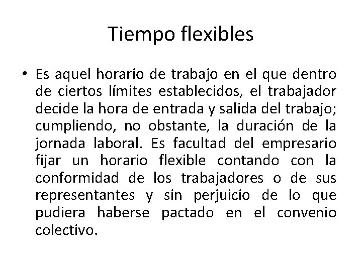 Tiempo flexibles • Es aquel horario de trabajo en el que dentro de ciertos
