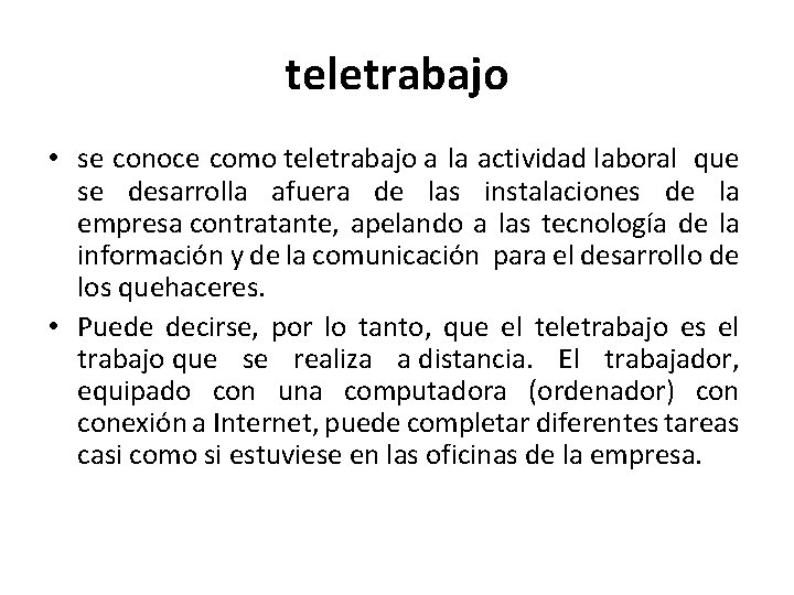 teletrabajo • se conoce como teletrabajo a la actividad laboral que se desarrolla afuera