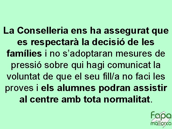 La Conselleria ens ha assegurat que es respectarà la decisió de les famílies i