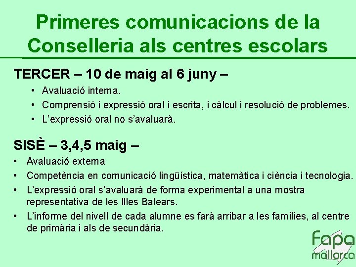 Primeres comunicacions de la Conselleria als centres escolars TERCER – 10 de maig al