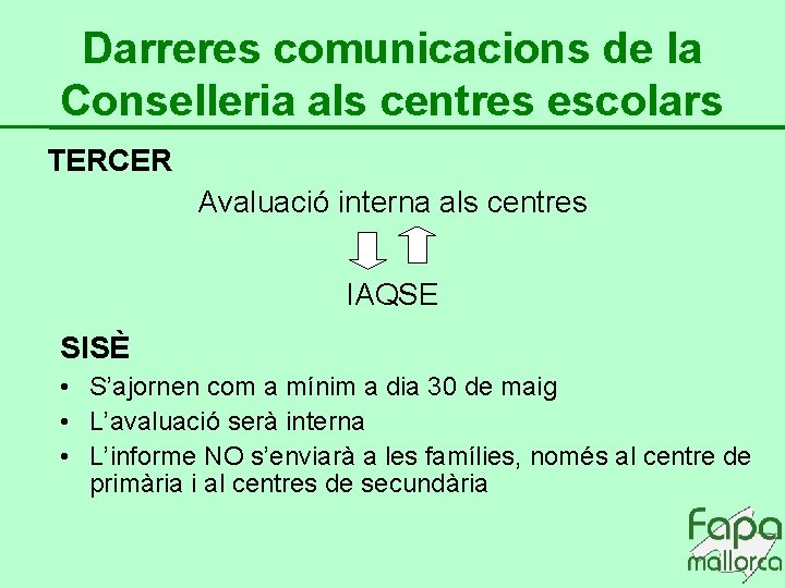 Darreres comunicacions de la Conselleria als centres escolars TERCER Avaluació interna als centres IAQSE