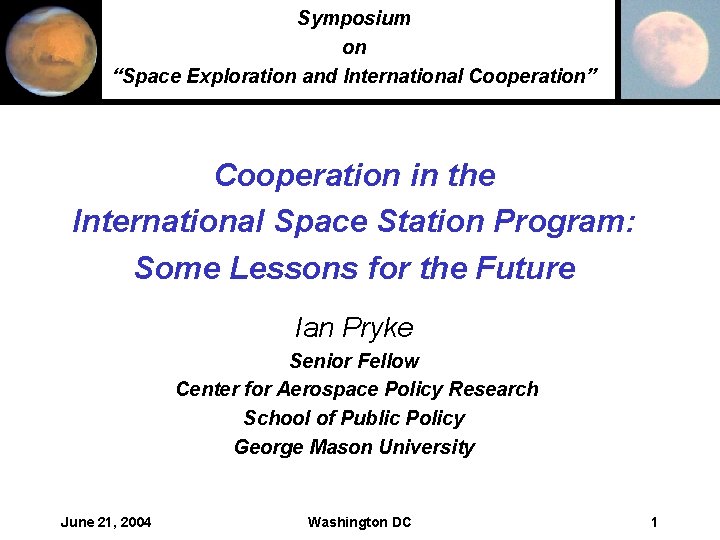 Symposium on “Space Exploration and International Cooperation” Cooperation in the International Space Station Program: