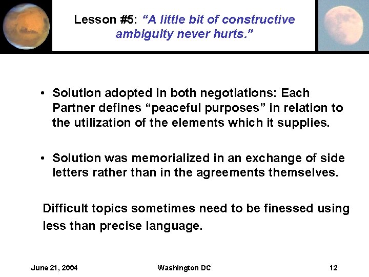 Lesson #5: “A little bit of constructive ambiguity never hurts. ” • Solution adopted