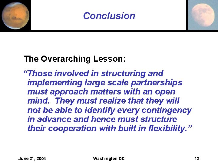 Conclusion The Overarching Lesson: “Those involved in structuring and implementing large scale partnerships must