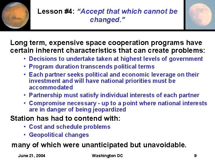 Lesson #4: “Accept that which cannot be changed. ” Long term, expensive space cooperation