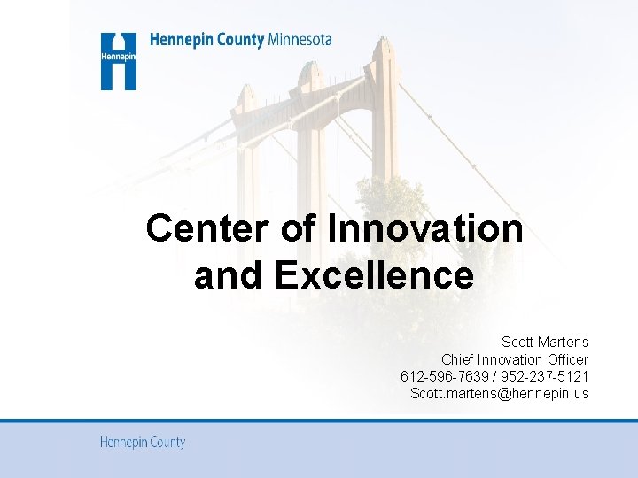 Center of Innovation and Excellence Scott Martens Chief Innovation Officer 612 -596 -7639 /