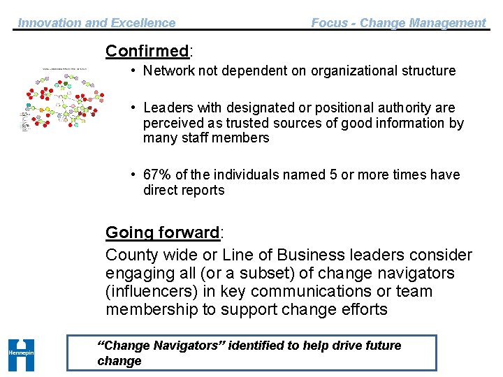 Innovation and Excellence Focus - Change Management Confirmed: • Network not dependent on organizational