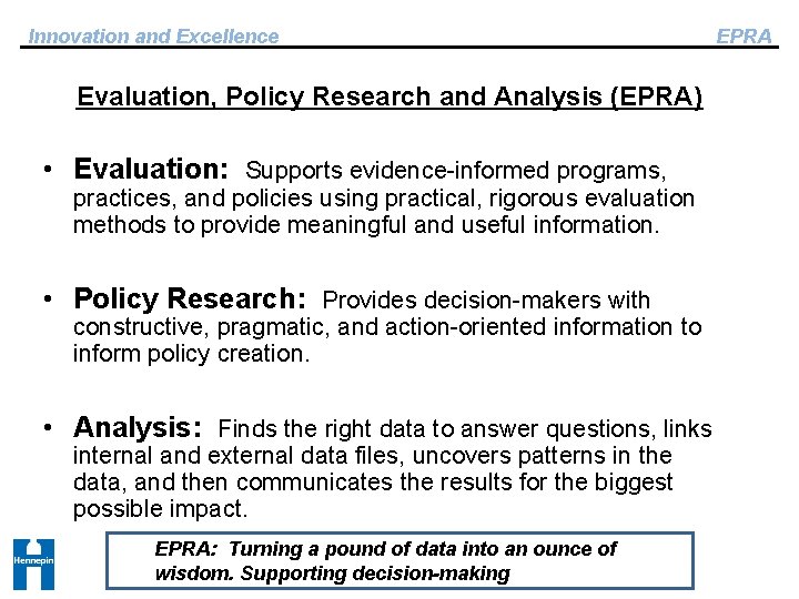 Innovation and Excellence Evaluation, Policy Research and Analysis (EPRA) • Evaluation: Supports evidence-informed programs,