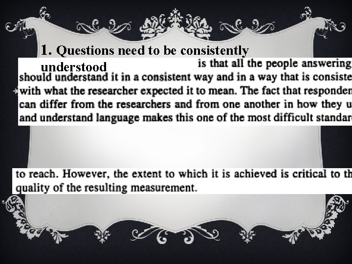 1. Questions need to be consistently understood 