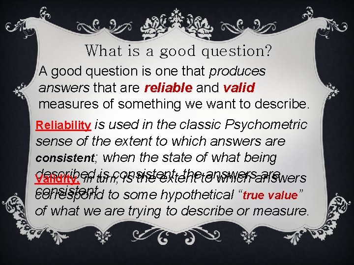 What is a good question? A good question is one that produces answers that