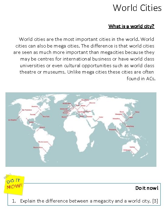 World Cities What is a world city? World cities are the most important cities
