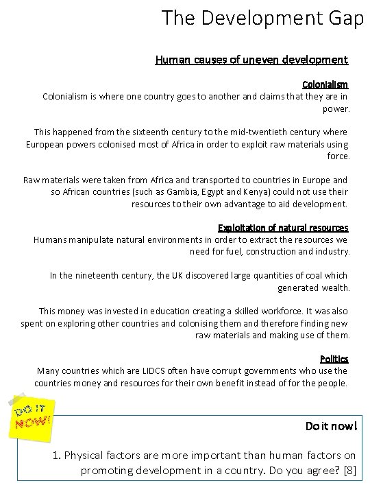 The Development Gap Human causes of uneven development Colonialism is where one country goes