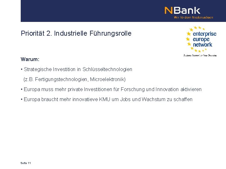 Priorität 2. Industrielle Führungsrolle Warum: • Strategische Investition in Schlüsseltechnologien (z. B. Fertigungstechnologien, Microelektronik)