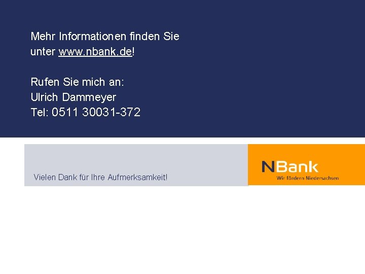 Mehr Informationen finden Sie unter www. nbank. de! Rufen Sie mich an: Ulrich Dammeyer