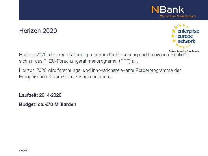 Horizon 2020, das neue Rahmenprogramm für Forschung und Innovation, schließt sich an das 7.