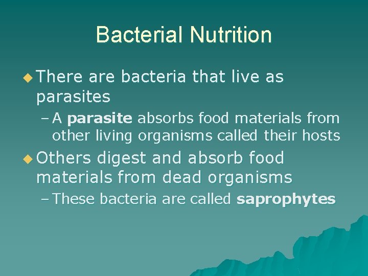 Bacterial Nutrition u There are bacteria that live as parasites – A parasite absorbs