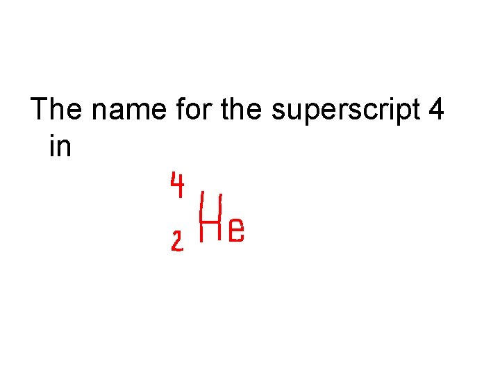 The name for the superscript 4 in 