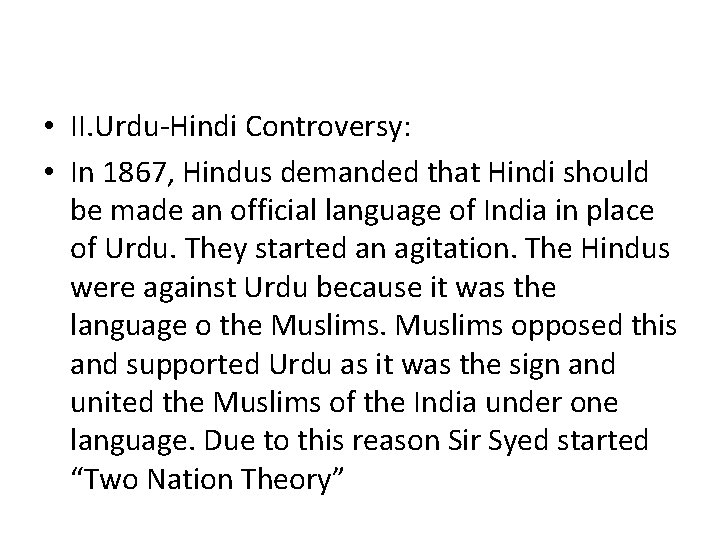  • II. Urdu-Hindi Controversy: • In 1867, Hindus demanded that Hindi should be