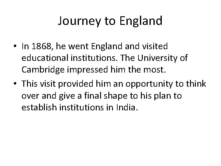 Journey to England • In 1868, he went England visited educational institutions. The University