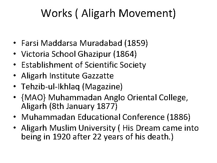 Works ( Aligarh Movement) Farsi Maddarsa Muradabad (1859) Victoria School Ghazipur (1864) Establishment of