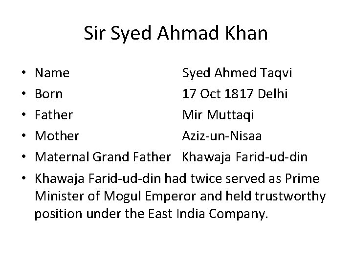 Sir Syed Ahmad Khan • • • Name Syed Ahmed Taqvi Born 17 Oct
