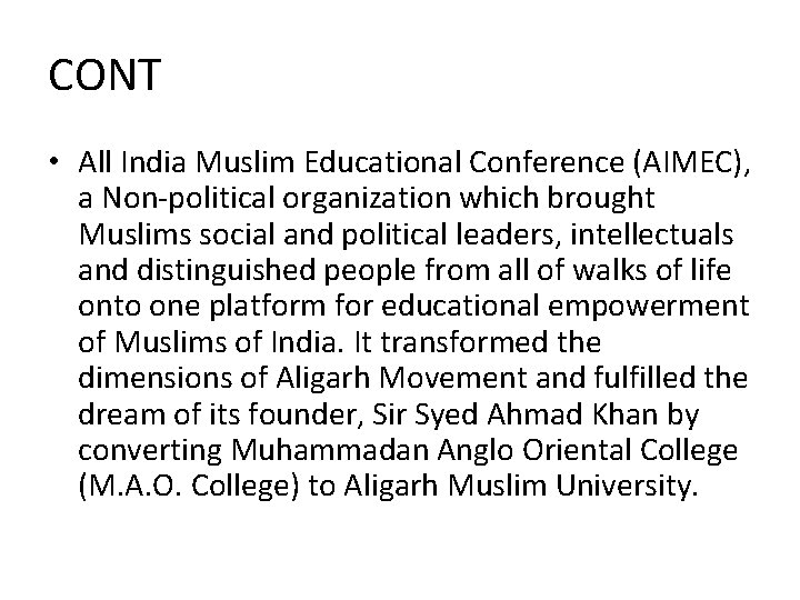 CONT • All India Muslim Educational Conference (AIMEC), a Non-political organization which brought Muslims