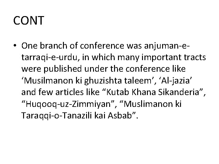 CONT • One branch of conference was anjuman-etarraqi-e-urdu, in which many important tracts were