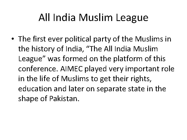 All India Muslim League • The first ever political party of the Muslims in