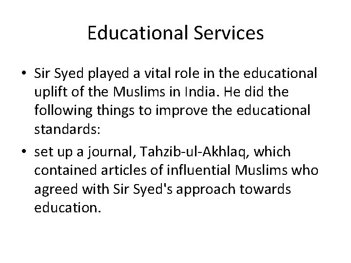Educational Services • Sir Syed played a vital role in the educational uplift of