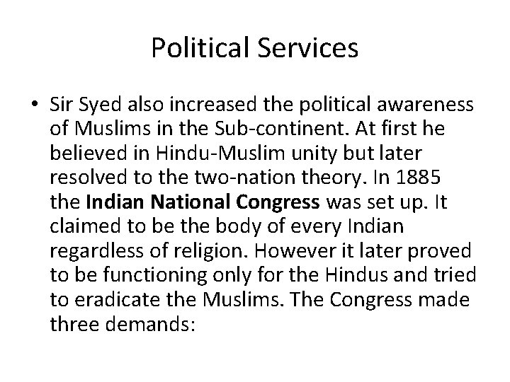 Political Services • Sir Syed also increased the political awareness of Muslims in the